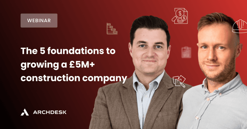 The 5 foundations to growing a £5M+ construction company